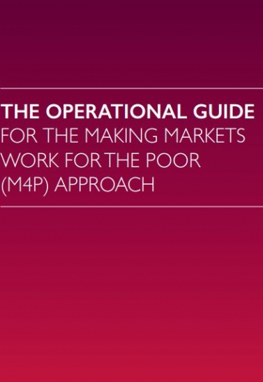 The Operational Guide for the Making Markets Work for the Poor (M4P) Approach. The Springfield Centre. (2015) Cover Image